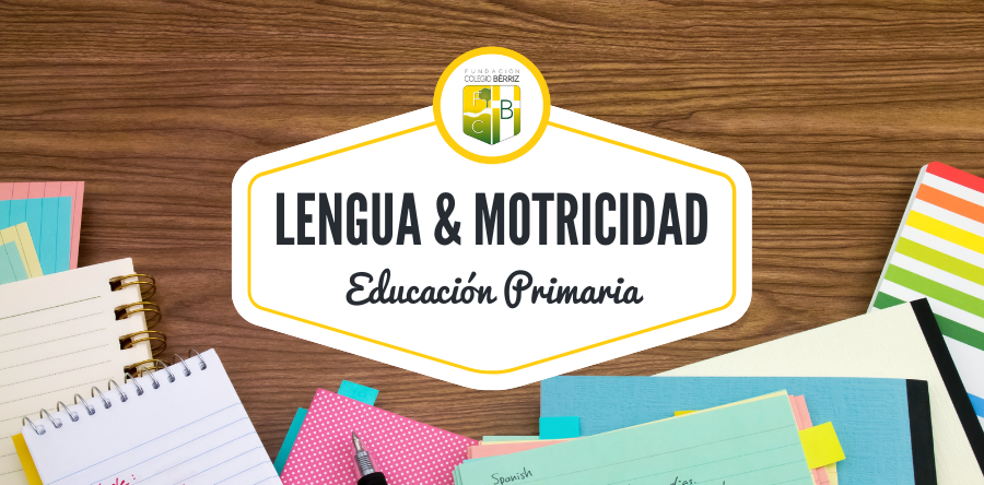 Lengua y motricidad fina en Primaria - Fundación Colegio Bérriz Las Rozas