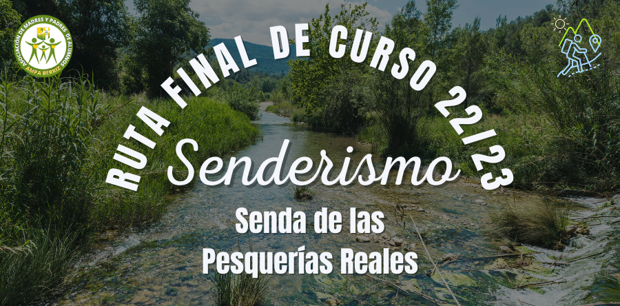 Ruta final de Senderismo curso 22-23 - Senda de las Pesquerías Reales - AMPA Fundación Colegio Bérriz Las Rozas