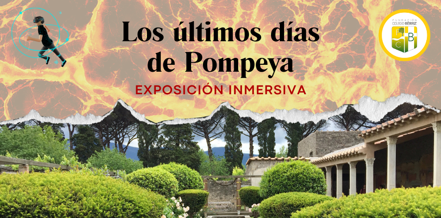 Visita a la exposición inmersiva de Los últimos días de Pompeya - Fundación Colegio Bérriz Las Rozas