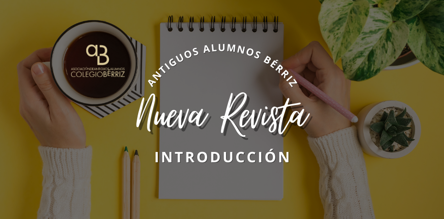 Introducción a la Nueva Revista 2023 - Antiguos Alumnos Fundación Colegio Bérriz Las Rozas