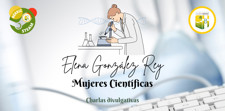 Elena González Rey Charlas divulgativas Mujeres Científicas - Colegio Bérriz Las Rozas