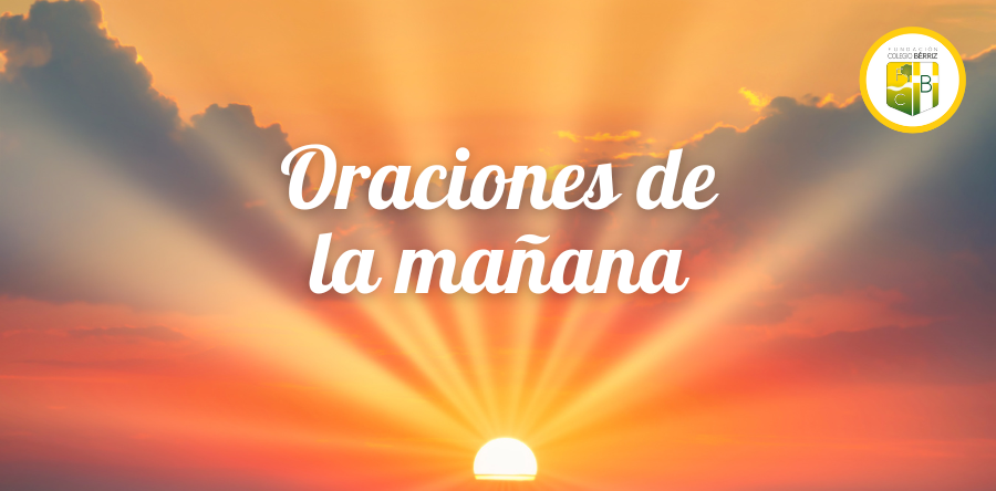 Oraciones de la mañana - Fundación Colegio Bérriz