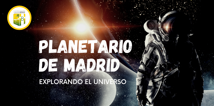 Descubriendo el Universo en el Planetario - Fundación Colegio Bérriz en Las Rozas
