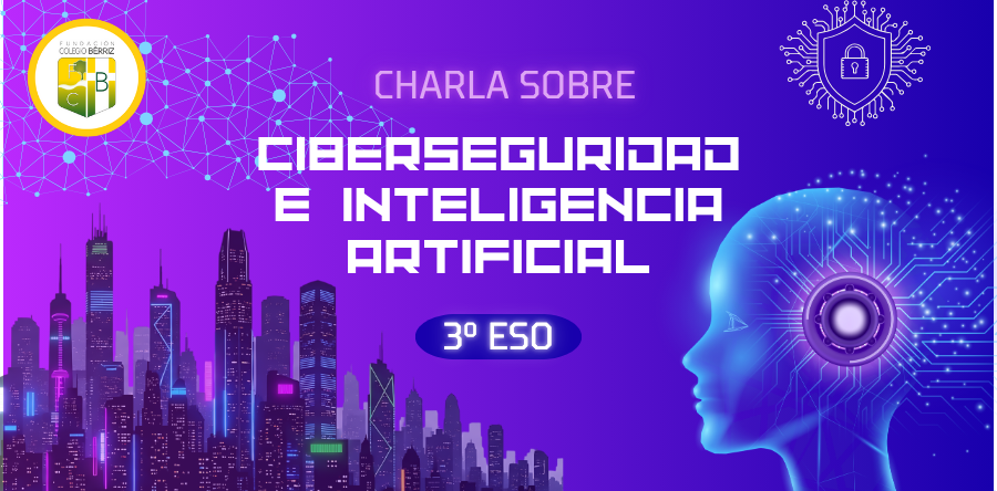 Charla sobre Ciberseguridad e Inteligencia Artificial - Fundación Colegio Bérriz Las Rozas
