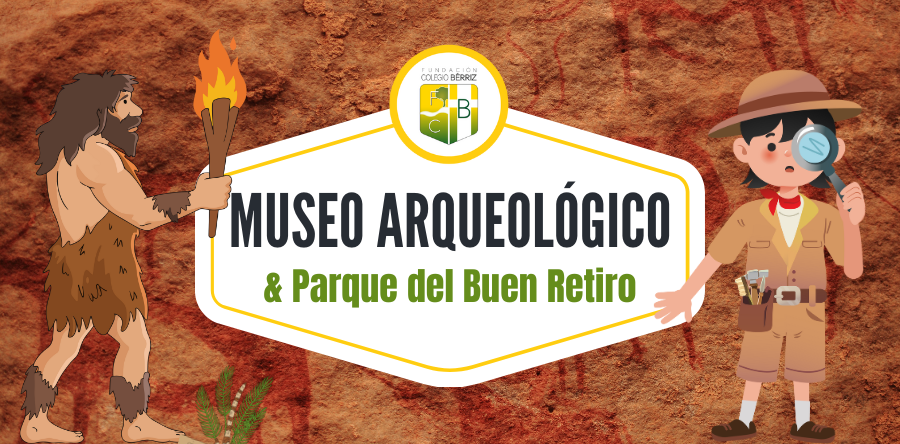 Museo Arqueológico y Parque del Buen Retiro 3º Primaria - Fundación Colegio Bérriz