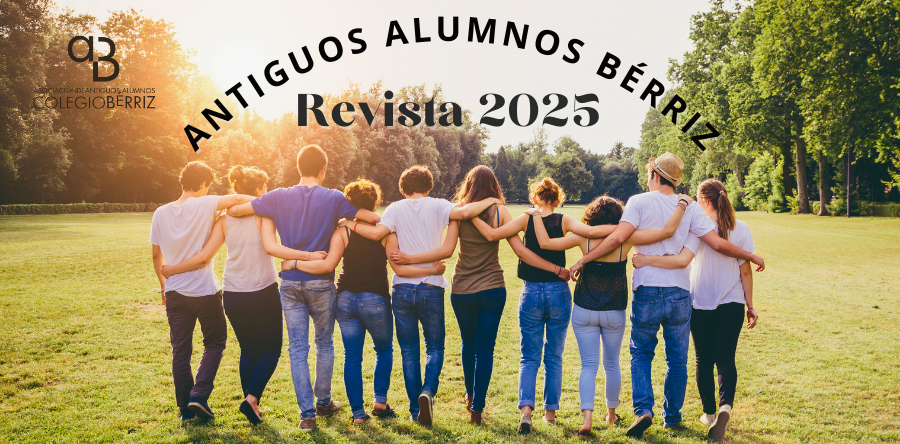 Revista Antiguos Alumnos Bérriz 2025 - Fundación Colegio Bérriz Las Rozas
