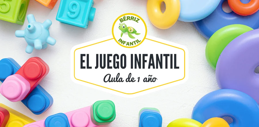 El juego infantil 1 año - Fundación Colegio Bérriz Las Rozas