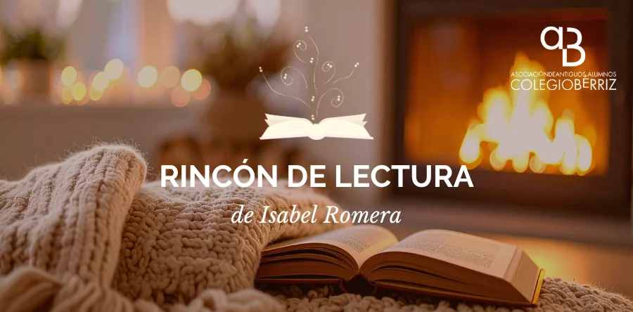 Rincón de Lectura 2025 de Isabel Romera - Antiguos Alumnos Fundación Colegio Bérriz Las Rozas